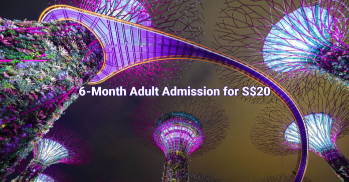 S$20 for 6-month adult admission at Gardens by the Bay