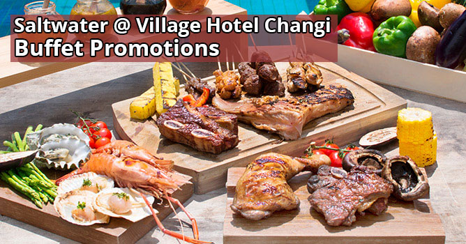 Saltwater @ Village Hotel Changi Buffet Promotions