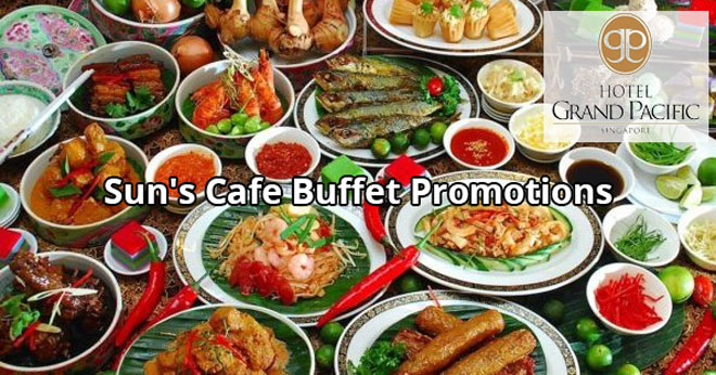 Sun's Cafe @ Hotel Grand Pacific Singapore Buffet Promotions