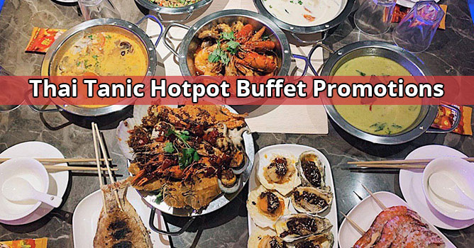 Thai Tanic Hotpot Buffet Promotions